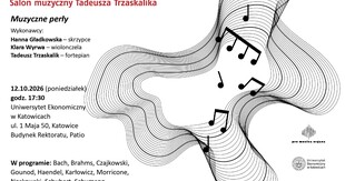Plakat zapowiadający Salon Muzyczny Tadeusza Trzaskalika pt. „Muzyczne perły”. Wydarzenie odbędzie się 12 października 2026 roku o godz. 17:30 w Patio, w budynku Rektoratu Uniwersytetu Ekonomicznego w Katowicach przy ul. 1 Maja 50. Wystąpią: Hanna Gładkowska – skrzypce, Klara Wyrwa – wiolonczela oraz Tadeusz Trzaskalik – fortepian. W programie utwory Bacha, Brahmsa, Czajkowskiego, Gounoda, Haendla, Karłowicza, Morriconego, Noskowskiego, Schuberta i Schumanna. Na prawej części plakatu znajduje się abstrakcyjna grafika złożona z falujących, równoległych linii przypominających pięciolinie oraz czarnych znaków nutowych. W dolnej części widoczne są logotypy „pro musica organa” i Uniwersytetu Ekonomicznego w Katowicach.