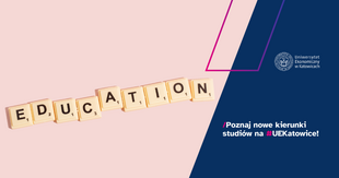 Grafika promująca ofertę edukacyjną Uniwersytetu Ekonomicznego w Katowicach. Po lewej stronie na jasnoróżowym tle litery układające się w słowo „EDUCATION” ułożone z kostek przypominających Scrabble. Po prawej stronie granatowy blok z logotypem uczelni i napisem: „Poznaj nowe kierunki studiów na #UEKatowice!”.