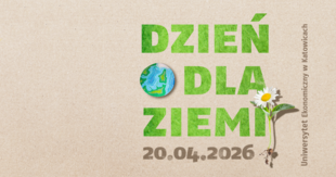 Plakat na beżowym, papierowym tle z zielonym napisem „DZIEŃ DLA ZIEMI”. W miejscu litery „O” znajduje się ilustracja Ziemi. Obok rośnie mały kwiat stokrotki z widocznymi korzeniami. Na dole widnieje data „20.04.2026”, a po prawej pionowy napis „Uniwersytet Ekonomiczny w Katowicach”.